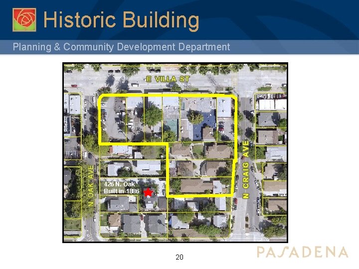 Historic Building Planning & Community Development Department 426 N. Oak Built in 1886 20