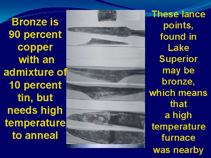 Bronze is 90 percent copper with an admixture of 10 percent tin, but needs