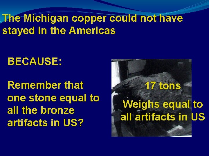 The Michigan copper could not have stayed in the Americas BECAUSE: Remember that one
