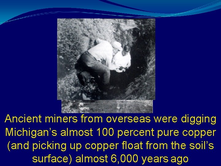 Ancient miners from overseas were digging Michigan’s almost 100 percent pure copper (and picking