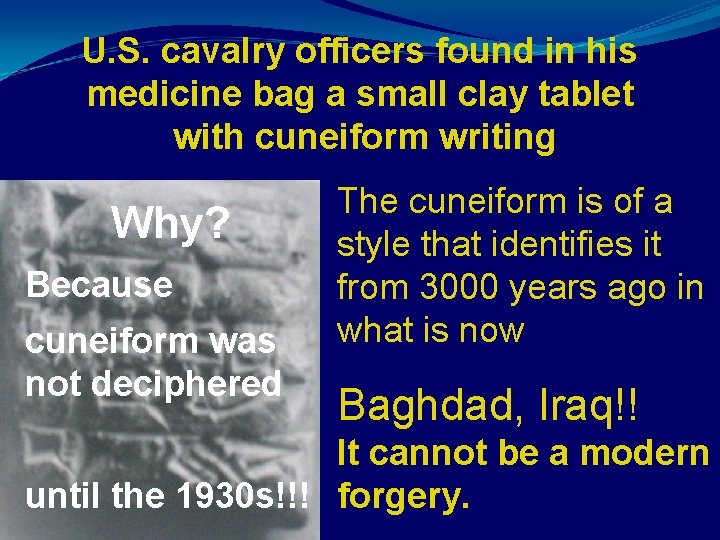 U. S. cavalry officers found in his medicine bag a small clay tablet with