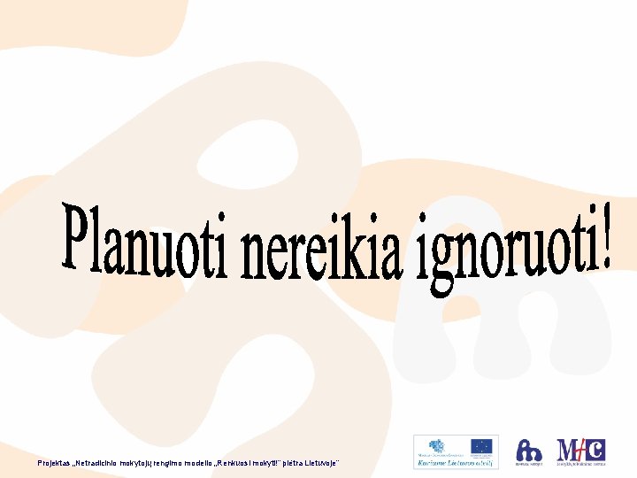 Projektas „Netradicinio mokytojų rengimo modelio „Renkuosi mokyti!” plėtra Lietuvoje” 