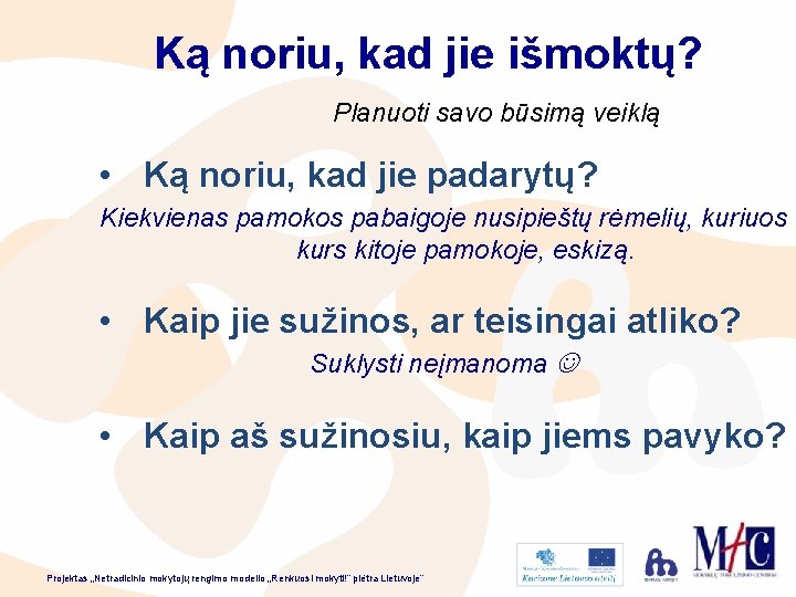 Ką noriu, kad jie išmoktų? Planuoti savo būsimą veiklą • Ką noriu, kad jie