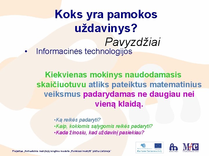  • Koks yra pamokos uždavinys? Pavyzdžiai Informacinės technologijos Kiekvienas mokinys naudodamasis skaičiuotuvu atliks