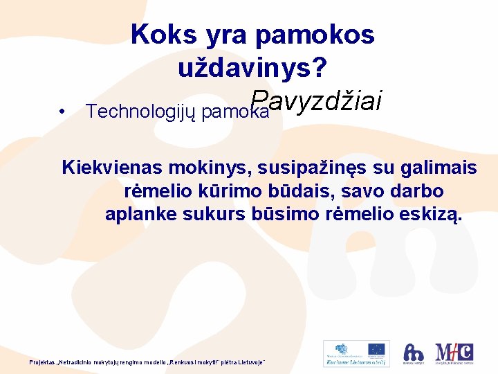  • Koks yra pamokos uždavinys? Pavyzdžiai Technologijų pamoka Kiekvienas mokinys, susipažinęs su galimais