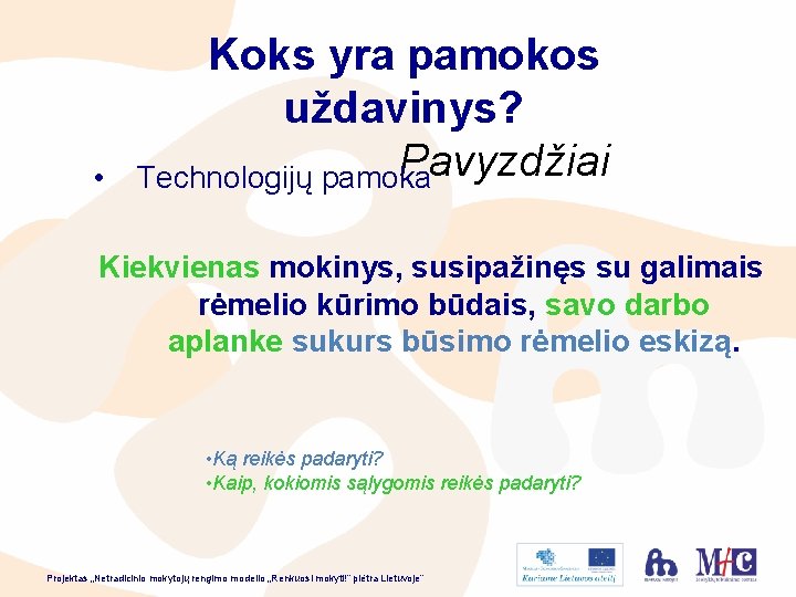  • Koks yra pamokos uždavinys? Pavyzdžiai Technologijų pamoka Kiekvienas mokinys, susipažinęs su galimais