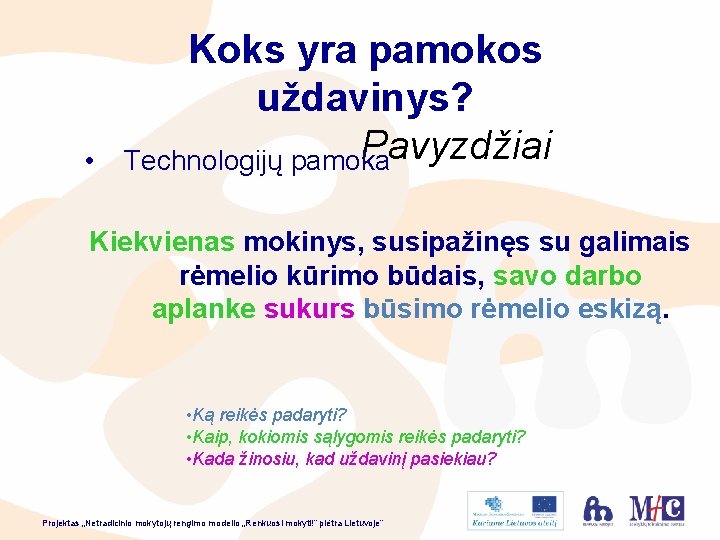  • Koks yra pamokos uždavinys? Pavyzdžiai Technologijų pamoka Kiekvienas mokinys, susipažinęs su galimais