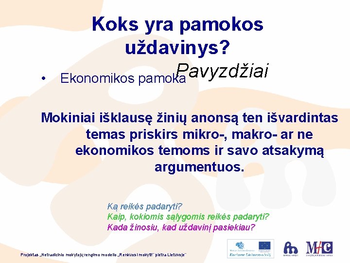  • Koks yra pamokos uždavinys? Pavyzdžiai Ekonomikos pamoka Mokiniai išklausę žinių anonsą ten