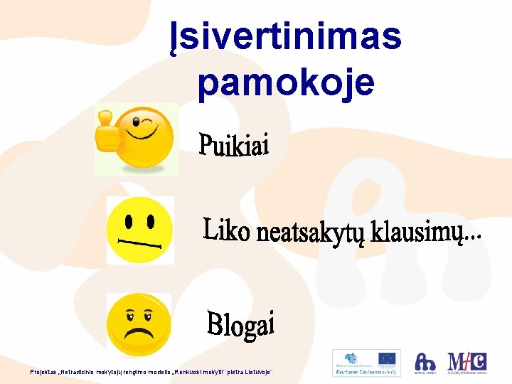 Įsivertinimas pamokoje Projektas „Netradicinio mokytojų rengimo modelio „Renkuosi mokyti!” plėtra Lietuvoje” 