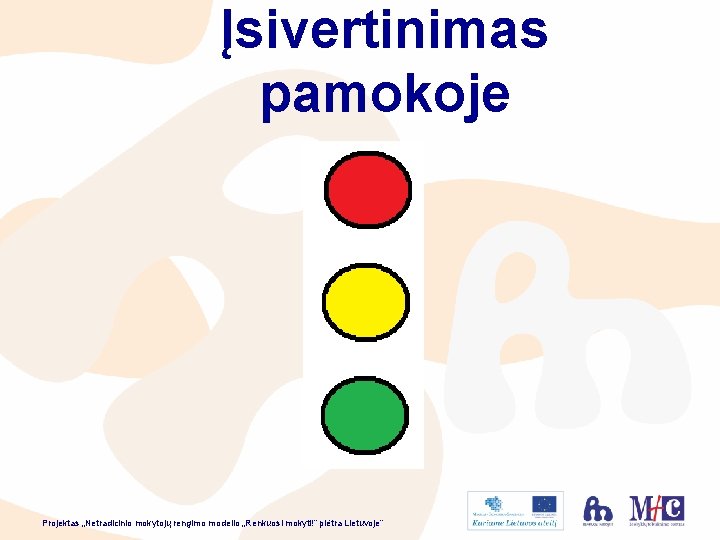 Įsivertinimas pamokoje Projektas „Netradicinio mokytojų rengimo modelio „Renkuosi mokyti!” plėtra Lietuvoje” 