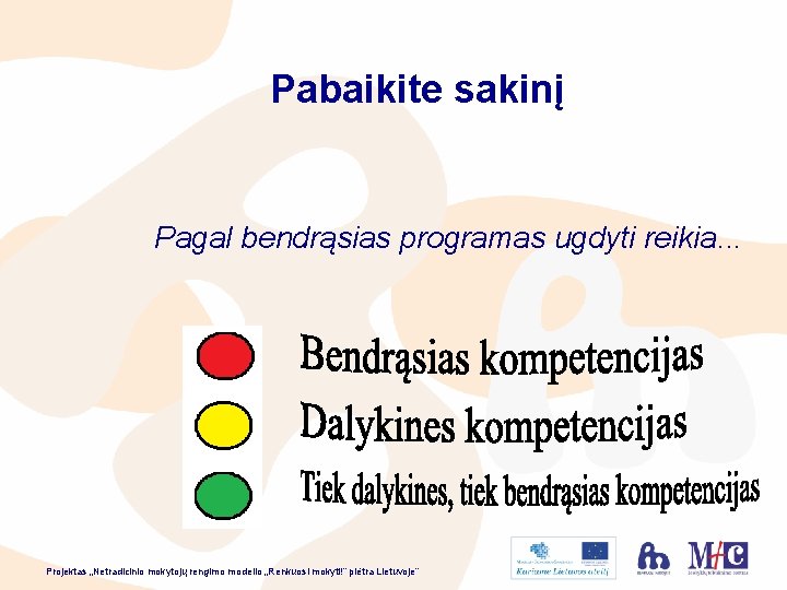 Pabaikite sakinį Pagal bendrąsias programas ugdyti reikia. . . Projektas „Netradicinio mokytojų rengimo modelio