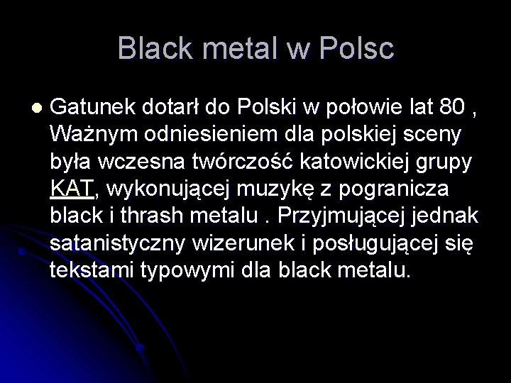 Black metal w Polsc l Gatunek dotarł do Polski w połowie lat 80 ,