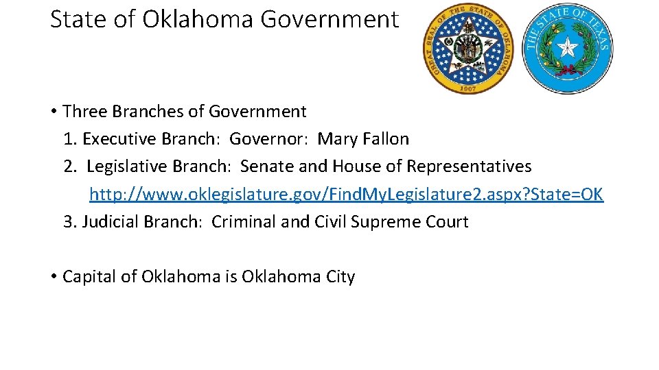 State of Oklahoma Government • Three Branches of Government 1. Executive Branch: Governor: Mary