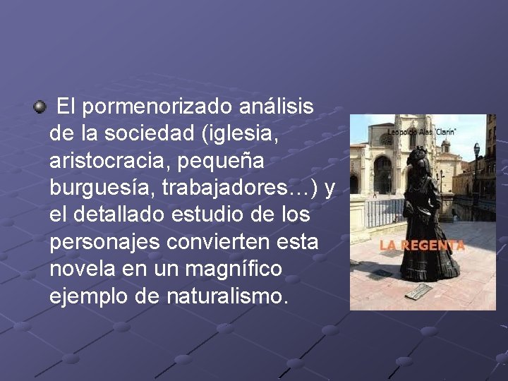 El pormenorizado análisis de la sociedad (iglesia, aristocracia, pequeña burguesía, trabajadores…) y el detallado