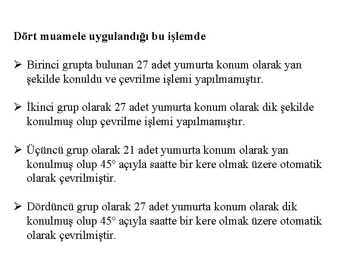 Dört muamele uygulandığı bu işlemde Ø Birinci grupta bulunan 27 adet yumurta konum olarak