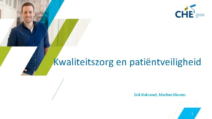 Kwaliteitszorg en patiëntveiligheid Erik Hakvoort, Martine Klasens 1 