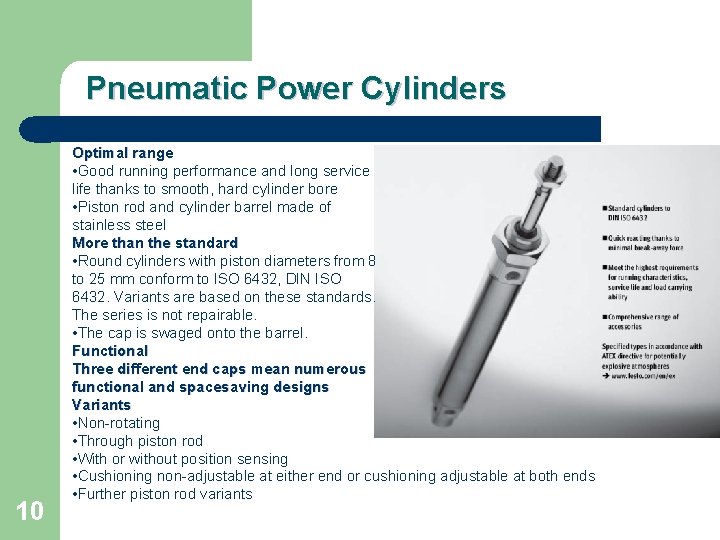 Pneumatic Power Cylinders 10 Optimal range • Good running performance and long service life