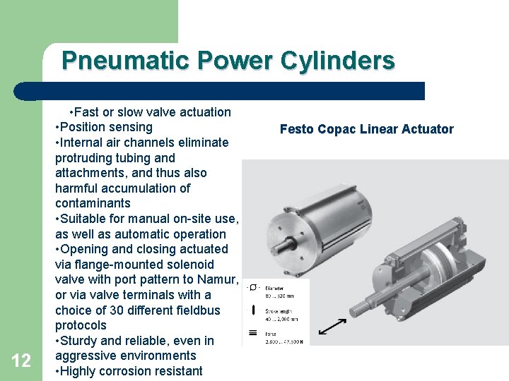 Pneumatic Power Cylinders 12 • Fast or slow valve actuation • Position sensing •