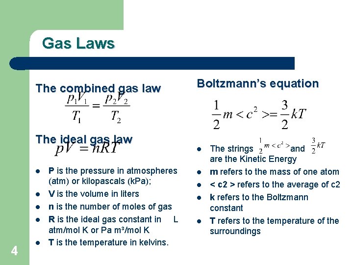 Gas Laws The combined gas law The ideal gas law l l 4 l