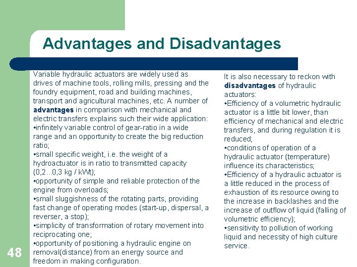 Advantages and Disadvantages 48 Variable hydraulic actuators are widely used as drives of machine