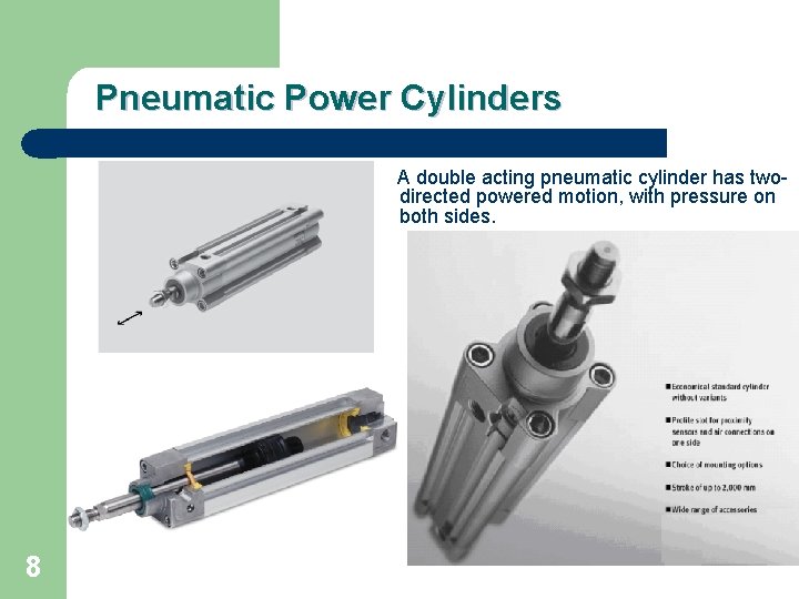 Pneumatic Power Cylinders A double acting pneumatic cylinder has twodirected powered motion, with pressure
