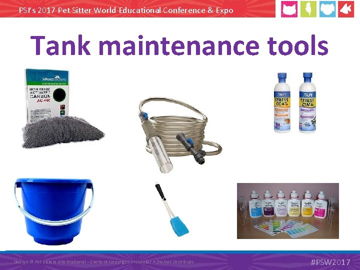 PSI’s 2017 Pet Sitter World Educational Conference & Expo Tank maintenance tools Design ©