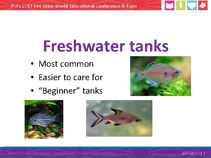 PSI’s 2017 Pet Sitter World Educational Conference & Expo Freshwater tanks • Most common