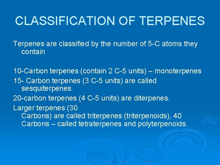 CLASSIFICATION OF TERPENES Terpenes are classified by the number of 5 -C atoms they