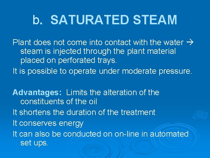 b. SATURATED STEAM Plant does not come into contact with the water steam is