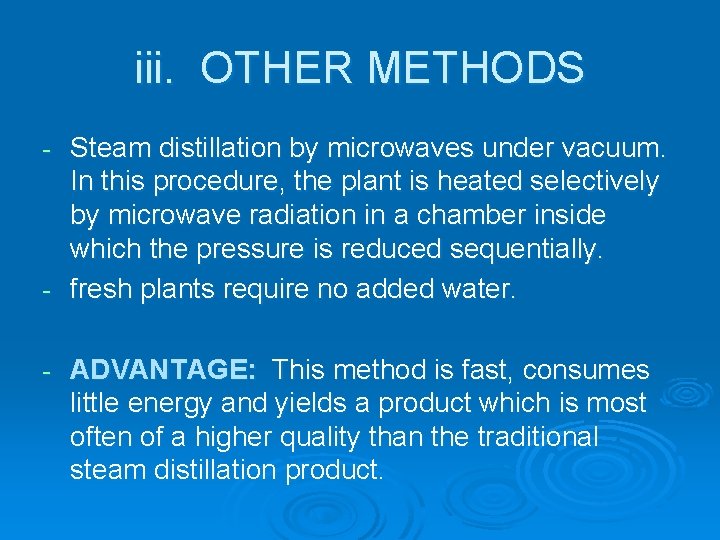 iii. OTHER METHODS Steam distillation by microwaves under vacuum. In this procedure, the plant