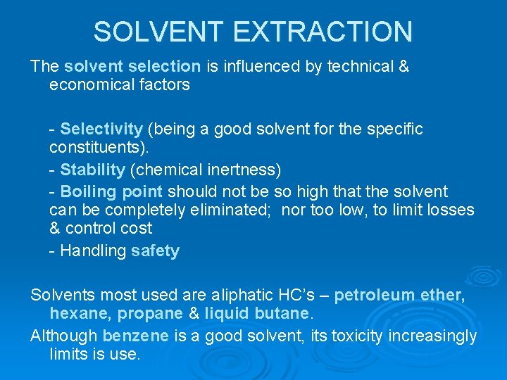 SOLVENT EXTRACTION The solvent selection is influenced by technical & economical factors - Selectivity