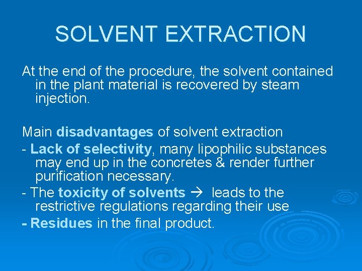 SOLVENT EXTRACTION At the end of the procedure, the solvent contained in the plant