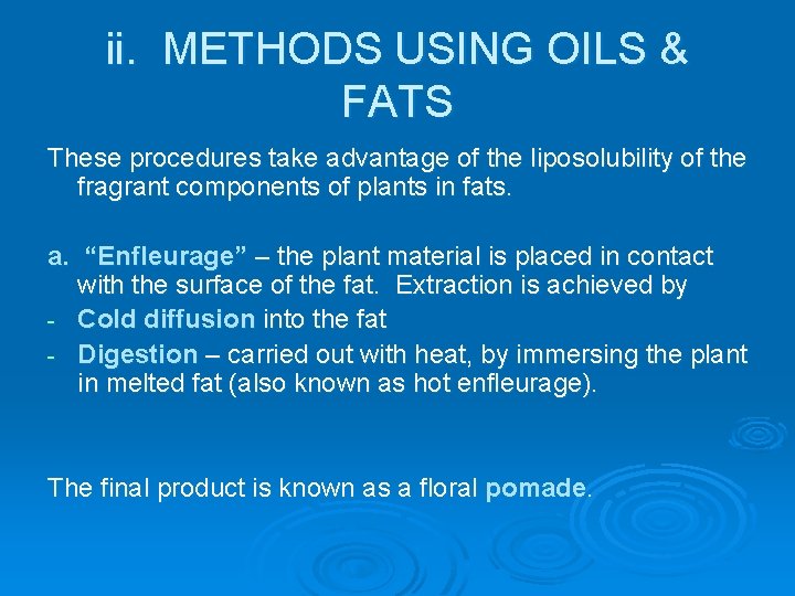 ii. METHODS USING OILS & FATS These procedures take advantage of the liposolubility of