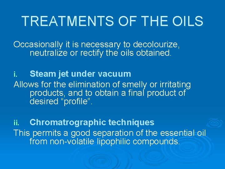 TREATMENTS OF THE OILS Occasionally it is necessary to decolourize, neutralize or rectify the