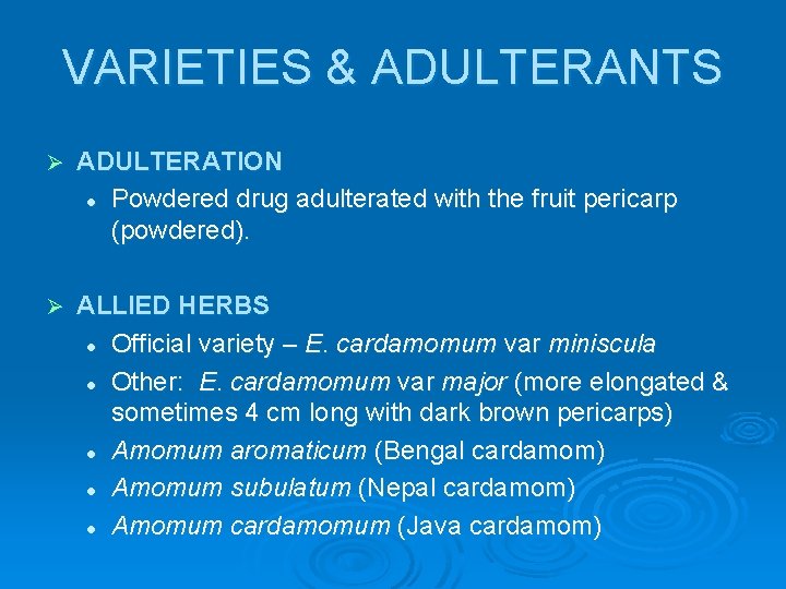 VARIETIES & ADULTERANTS Ø ADULTERATION l Powdered drug adulterated with the fruit pericarp (powdered).