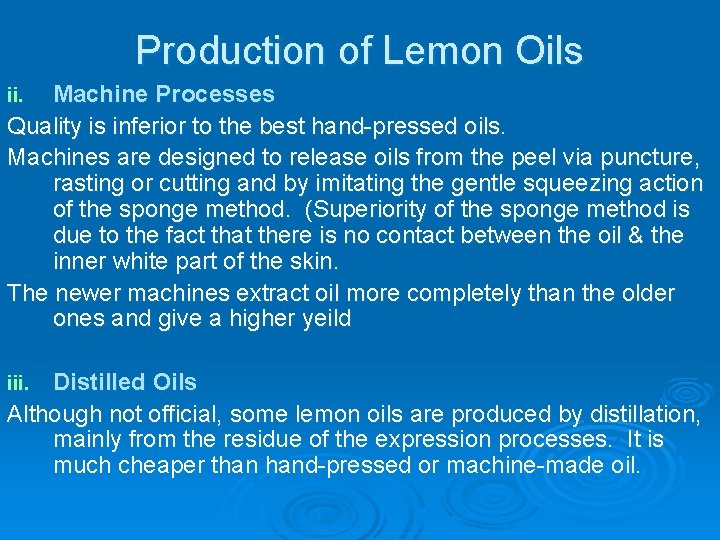 Production of Lemon Oils Machine Processes Quality is inferior to the best hand-pressed oils.
