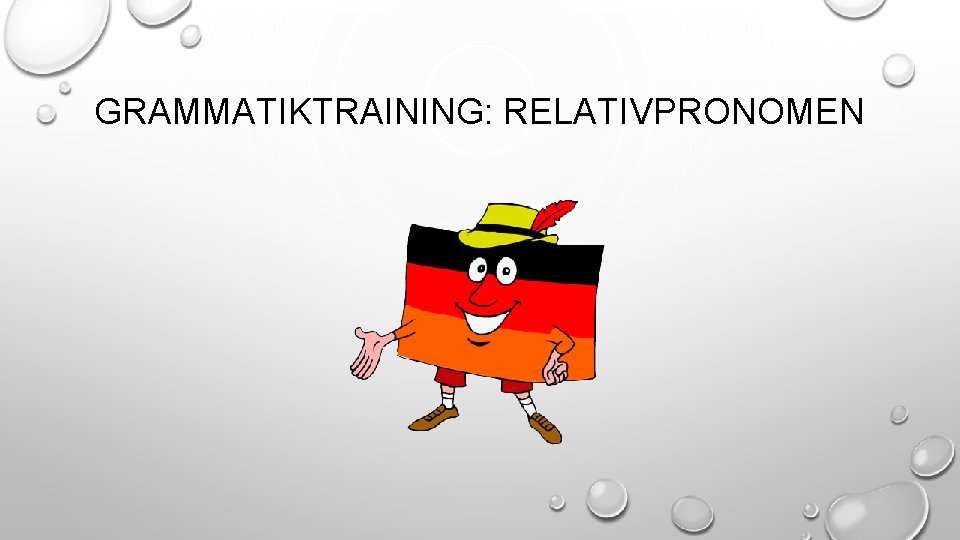GRAMMATIKTRAINING: RELATIVPRONOMEN 