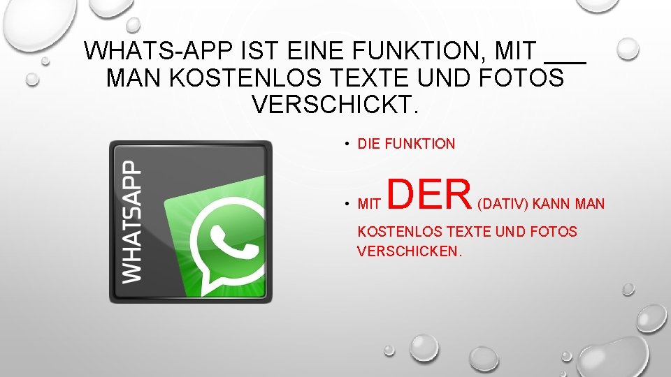 WHATS-APP IST EINE FUNKTION, MIT ___ MAN KOSTENLOS TEXTE UND FOTOS VERSCHICKT. • DIE