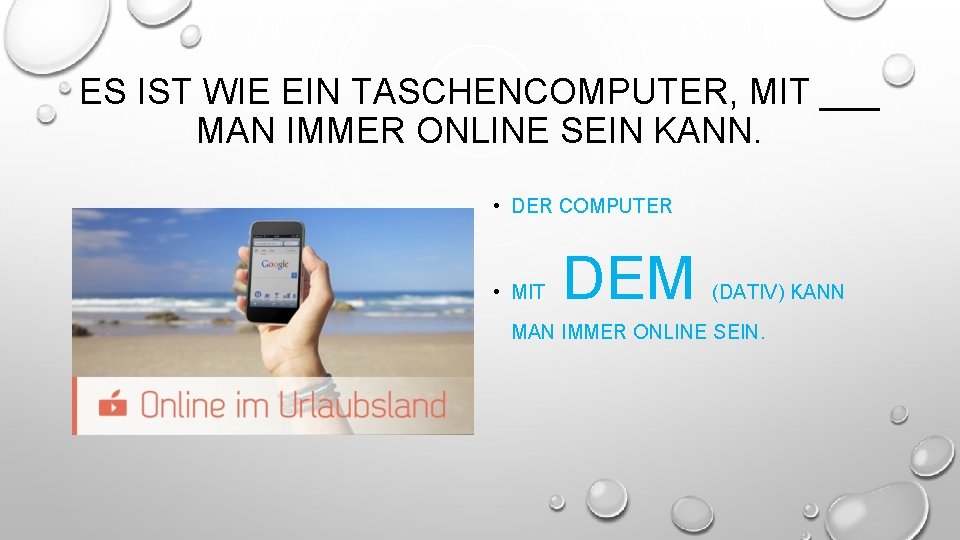 ES IST WIE EIN TASCHENCOMPUTER, MIT ___ MAN IMMER ONLINE SEIN KANN. • DER