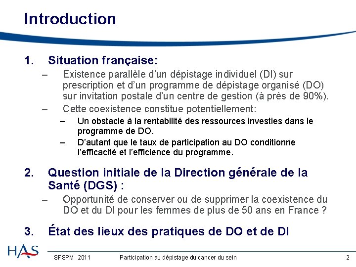 Introduction 1. Situation française: – – Existence parallèle d’un dépistage individuel (DI) sur prescription