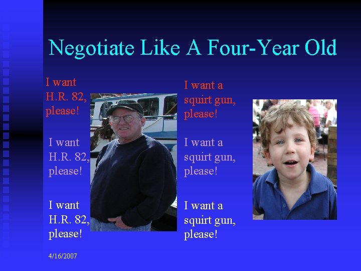 Negotiate Like A Four-Year Old I want H. R. 82, please! I want a