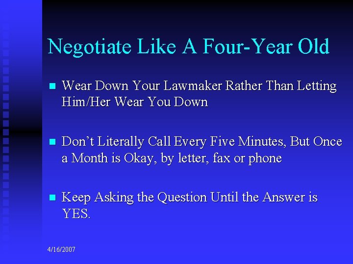 Negotiate Like A Four-Year Old n Wear Down Your Lawmaker Rather Than Letting Him/Her