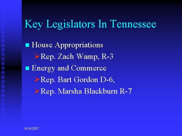 Key Legislators In Tennessee House Appropriations ØRep. Zach Wamp, R-3 n Energy and Commerce