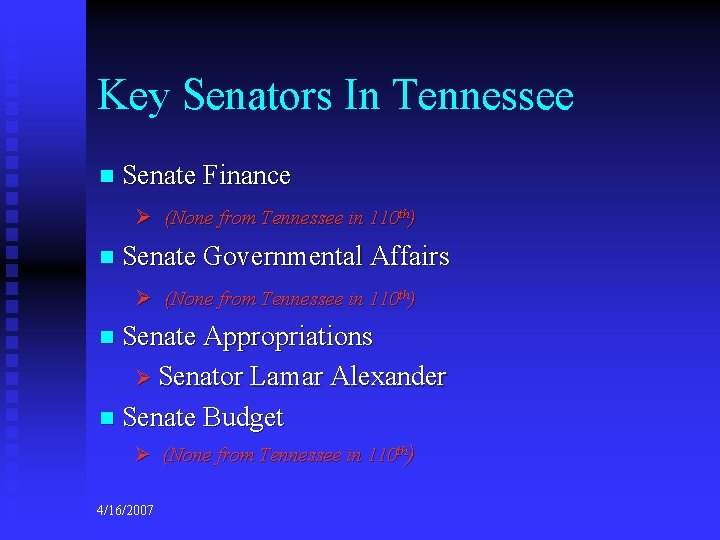 Key Senators In Tennessee n Senate Finance Ø (None from Tennessee in 110 th)