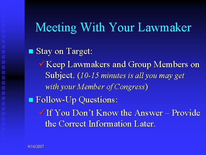 Meeting With Your Lawmaker Stay on Target: üKeep Lawmakers and Group Members on Subject.