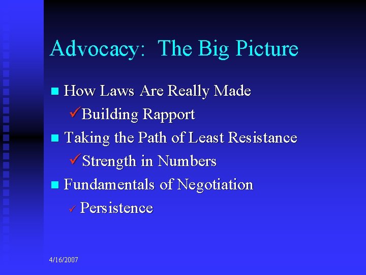 Advocacy: The Big Picture How Laws Are Really Made üBuilding Rapport n Taking the