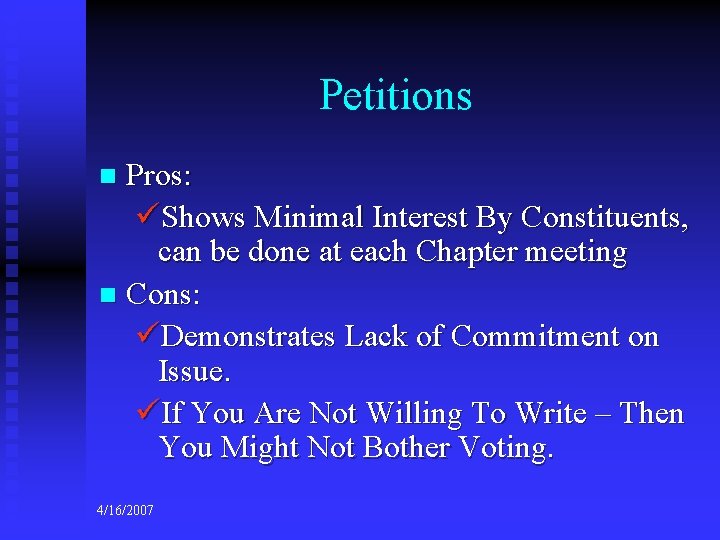 Petitions Pros: üShows Minimal Interest By Constituents, can be done at each Chapter meeting