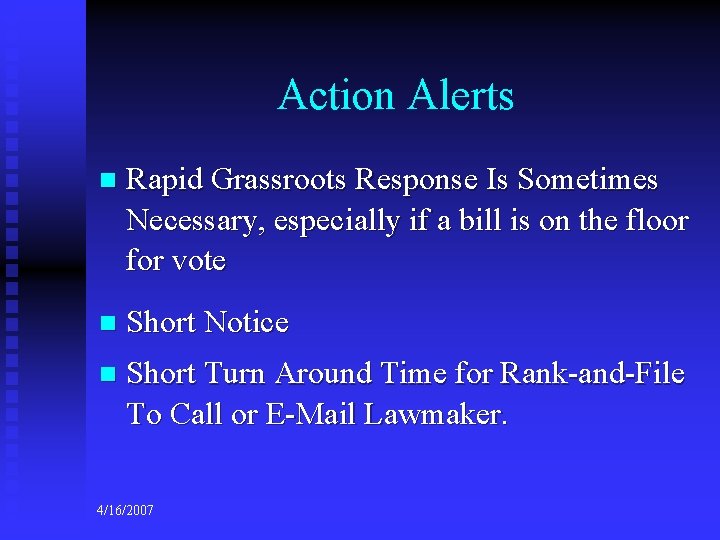 Action Alerts n Rapid Grassroots Response Is Sometimes Necessary, especially if a bill is