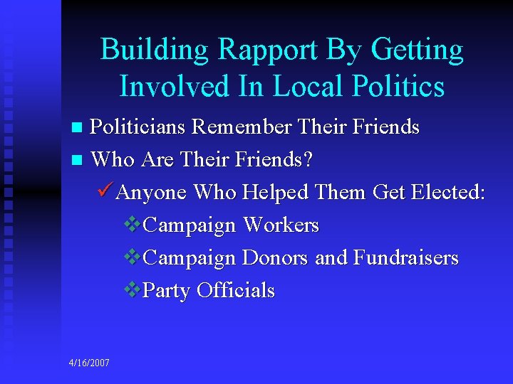 Building Rapport By Getting Involved In Local Politics Politicians Remember Their Friends n Who