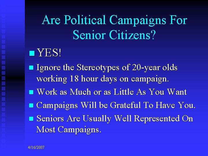 Are Political Campaigns For Senior Citizens? n YES! Ignore the Stereotypes of 20 -year